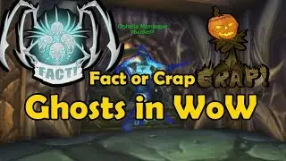 Fact or Crap - Ghosts in WoW