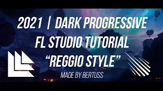 2021 | Dark Progressive | REGGIO Style FREE FLP + Tutorial (By Bertuss)