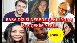 Baba Dizisi Nerede Çekiliyor işte Çekim yeri