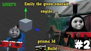 Emily the green emerald engine Realtime Build # 2 | Prisma 3d