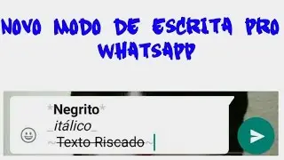 Whatsapp: Saiba como escrever em Negrito, itálico e Riscado