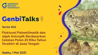 GenbiTalks Series #22 Fluktuasi Paleoklimatik & Jejak Antropik Berdasarkan Catatan Polen