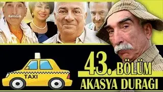AKASYA DURAĞI 43. BÖLÜM