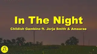 Childish Gambino - In the Night ft. Jorja Smith & Amaarae (Lyrics)