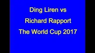 Ding Liren vs Richard Rapport: World Cup 2017