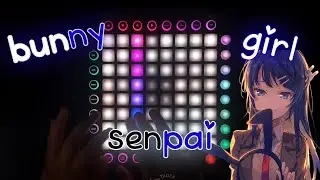 [Seishun Buta Yarou wa Bunny Girl ED] - Fukashigi no Carte 》 Launchpad Cover