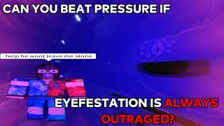 Beating Pressure but Eyefestation is ALWAYS OUTRAGED