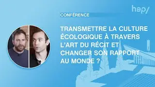 Transmettre la culture écologique à travers l'art du récit et changer son rapport au monde ?