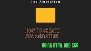How to create Box Amination Using simple HTML and Css