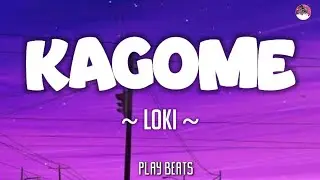 Loki - Kagome (Lyrics) 🎵🎶