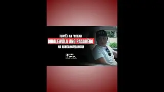 Tsuper na pihikan binalewala ang pasahero na nangangailangan