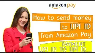 How to send Money From Amazon Pay - How to send Cash using UPI ID (nm@oksbi) | UPI Apps Payment
