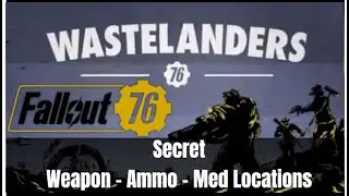Fallout 76 Wastelanders SECRET Location - How to get - Weapons - Ammo - Meds