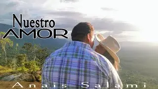 Anais Salami - Nuestro Amor (Video Oficial)