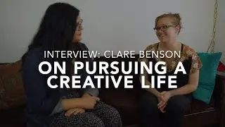 Clare Benson on Pursuing a Creative Life (aftrART Artist Interview)