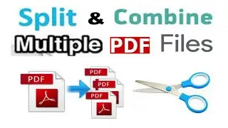 How to Split and Combine Multiple PDF Files into One PDF