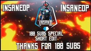 THANKS FOR 100 SUBSCRIBERS | SHORT EDIT | iNSaNeOP