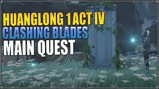 HUANGLONG 1 ACT IV | CLASHING BLADES | MAIN QUEST |CHAPTER 1