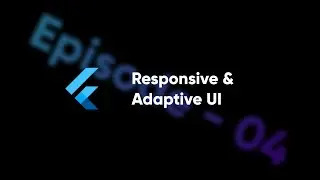 Flutter & Dart - Responsive & Adaptive User Interfaces and Apps | Episode  - 04 | 
