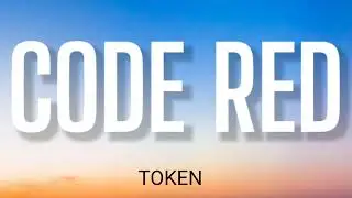 TOKEN - CODE RED ( LYRICS )