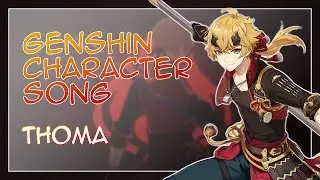 Genshin Characters Song (Thoma) (Genshin Characters My Friends and I Have) | Genshin Impact (原神)