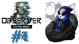 Observer: System Redux | Let's Play Ep.1 | Cyberpunk Horror [Wretch Plays]