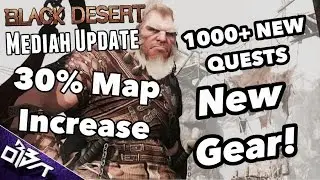 Black Desert Online | MEDIAH EXPANSION TOMORROW! 1000+ NEW QUESTS & 30% MAP SIZE INCREASE
