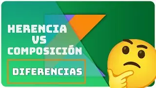 Diferencias entre Composición y Herencia en Kotlin| Pregunta de Entrevista | Re:codigo