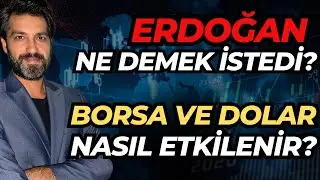 ERDOĞAN NE DEMEK İSTEDİ? PİYASA NE YAPACAK? | Emre ŞİRİN 