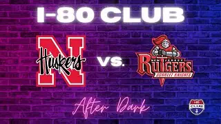 Nebraska Wins A One Score Game vs. Rutgers and Moves to 5-1 On The Season! | I-80 Club After Dark