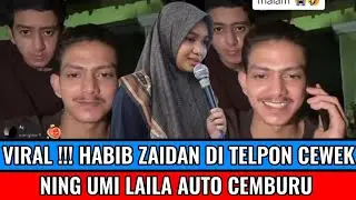 VIRAL !! HABIB ZAIDAN DI TELPON SYARIFAH , NING UMI LAILA AUTO CEMBURU !!!!