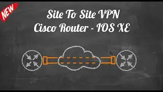 How To Setup Site To Site VPN Between Cisco Routers - IOS XE