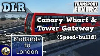 Transport Fever 2 DLR to Tower Gateway | M2L "Speed-Build" 60a