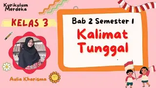 Kalimat Tunggal - Bahasa Indonesia Kelas 3 Bab 2 Kurikulum Merdeka