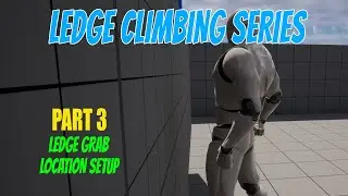 UE5.2 Ledge Climbing Tutorial Series Episode 3  - Ledge Grab Location Setup