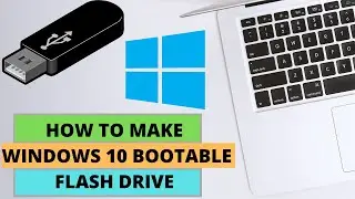 How to Create A Windows 10 Bootable USB Drive
