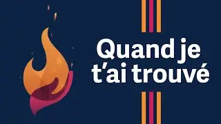 03. Quand je t'ai trouvé