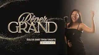 🎤✨ Spectacle de chant Rêver GRAND ✨🎤