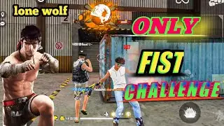 ONLY FIST CHALLENGE , IN LONE WOLF 🎧