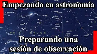Introducción a la Astronomía (6 de 8): Preparando la sesion de observación