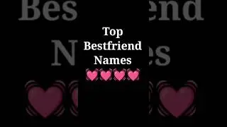 Top Bestfriend Names 💓 Alphabet Frist Letter 💌 #alphabet #shortsvideo 😘😘