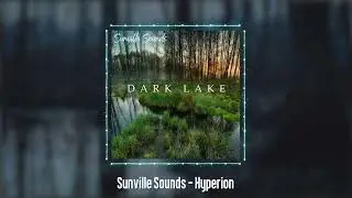 Sunville Sounds - Hyperion | Dark Lake