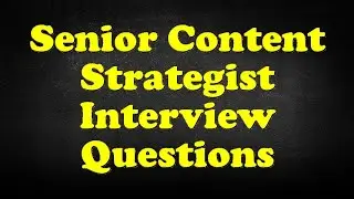 Senior Content Strategist Interview Questions