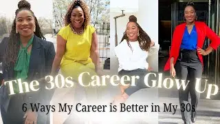 The HIDDEN CAREER GLOW UP Of Your 30s | 6-figure Salaries, Avoiding Toxic Jobs, and Knowing My Worth
