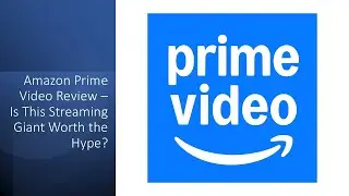 Amazon Prime Video Review – Is This Streaming Giant Worth the Hype?