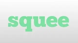 squee meaning and pronunciation