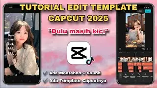 Capcut Template Editing Tutorial WAS STILL KICI KICI NONA 2025
