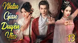 Nhân Gian Duyên Yêu - Tập 13 | Cổ Lực Na Trát, Dương Mịch | Phim Bộ Kiếm Hiệp Cổ Trang Hay Nhất 2025