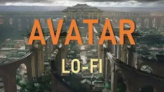 Avatar The Last Airbender [Lo-Fi] - [Ambient] Chill Hop & Relax