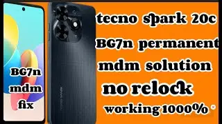 tecno spark 20c BG7n permanent mdm solution no relock working 1000%